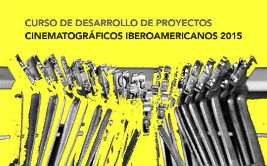 Curso de desarrollo de proyectos cinematográficos iberoamericanos 2015
